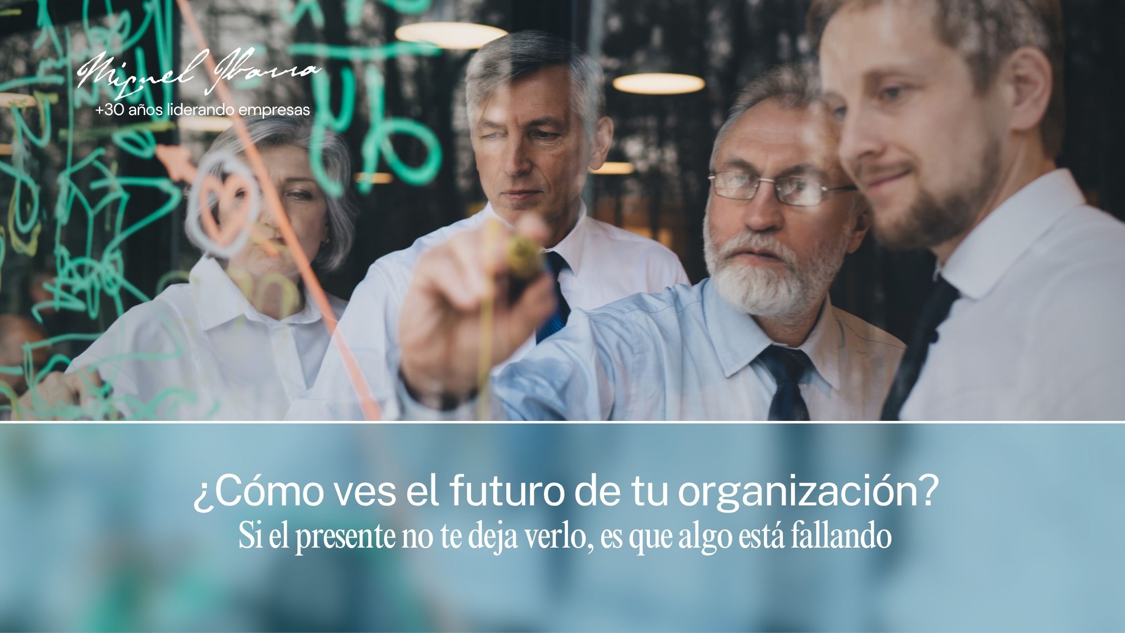 Portada de "¿Cómo visualizas el porvenir de tu organización? Si el presente no te deja verlo, es que algo está fallando"